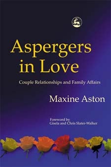 Aspergers in Love: Couple Relationships and Family Affairs - Maxine Aston