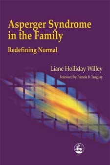 Asperger Syndrome in the Family: Redefining Normal - Liane Holliday Willey