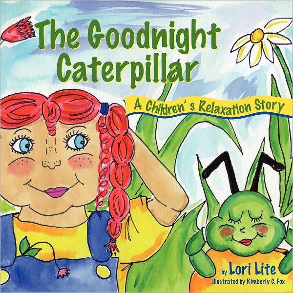 The Goodnight Caterpillar - Lori Lite