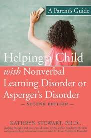 Helping a Child with Nonverbal Learning Disorder or Asperger's Disorder 2nd Edition - Kathryn Stewart