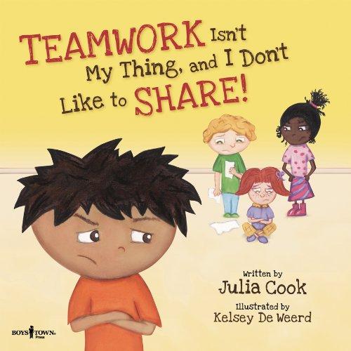 Teamwork Isn't My Thing, and I Don't Like to Share - Julia Cook
