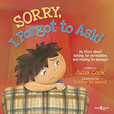 Sorry, I Forgot to Ask!: My Story about Asking for Permission and Making an Apology! - Julia Cook