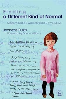 Finding a Different Kind of Normal: Misadventures With Asperger Syndrome - Jeanette Purkis