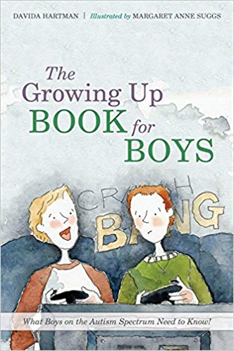 Growing Up Book for Boys: What Boys on the Autism Spectrum Need to Know! - Davida Hartman